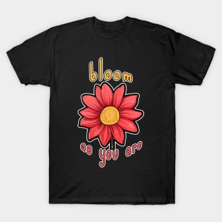 Bloom As You Are T-Shirt